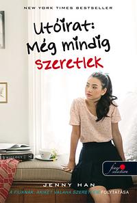 P.S. I Still Love You – Utóirat Még mindig szeretlek by Jenny Han