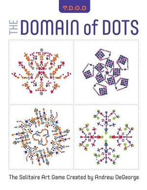 The Domain of Dots: The Solitaire Art Game by Andrew DeGeorge