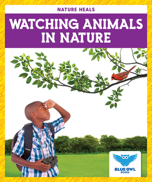 Watching Animals in Nature by Abby Colich