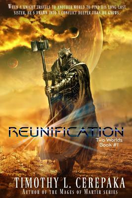 Reunification: Two Worlds #1 by Timothy L. Cerepaka