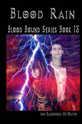 Blood Rain - Blood Bound Series Book 13 by Rk Melton, Amy Blankenship