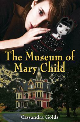 The Museum of Mary Child by Cassandra Golds