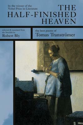 The Half-Finished Heaven by Robert Bly, Tomas Tranströmer