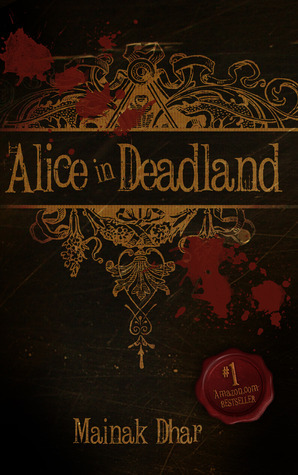 Alice in Deadland by Mainak Dhar