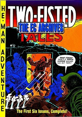 The EC Archives: Two-Fisted Tales Volume 1 by Al Feldstein