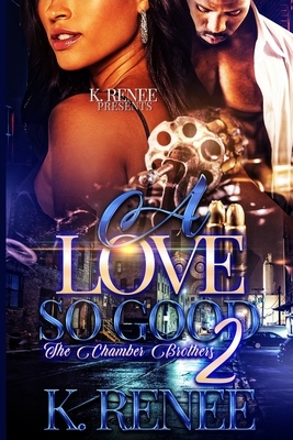 A Love So Good- The Chamber Brothers 2 by K. Renee