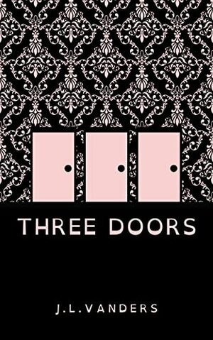 Three Doors by J.L. Vanders