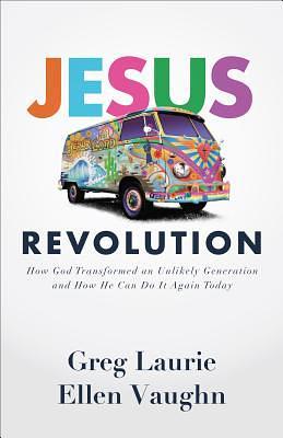 Jesus Revolution by Greg Laurie, Greg Laurie, Ellen Vaughn