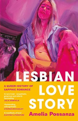 Lesbian Love Story: A Biographical Reimagining of Sapphic Romance and Queer Lives in the City by Amelia Possanza