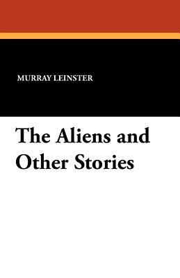 The Aliens and Other Stories by Murray Leinster
