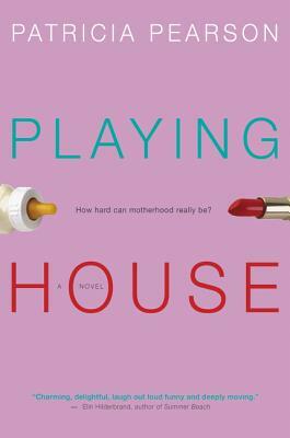 Playing House by Patricia Pearson