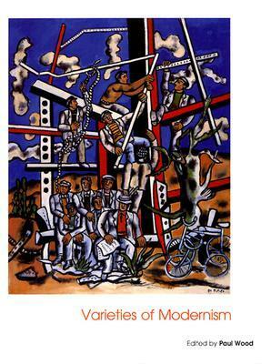 Varieties of Modernism by Paul Wood