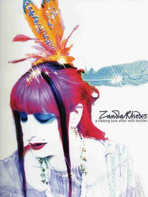 Zandra Rhodes and the Art of Textiles: A Life Long Love Affair by 