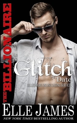 The Billionaire Glitch Date by Elle James