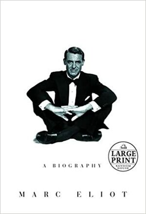Cary Grant: The Biography (Random House Large Print) by Marc Eliot