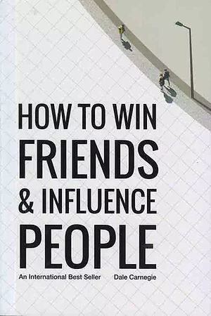 How to Win Friends and Influence People by Dale Carnegie