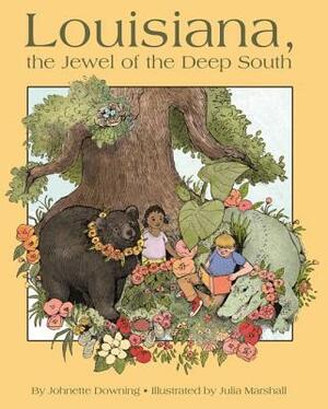 Louisiana, the Jewel of the Deep South by Johnette Downing