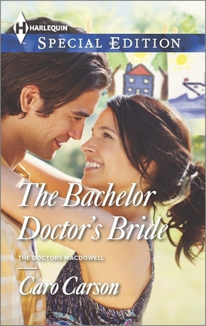 The Bachelor Doctor's Bride by Caro Carson