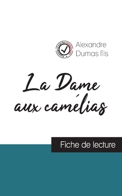 La Dame aux camélias (fiche de lecture et analyse complète de l'oeuvre) by Alexandre Dumas Jr.