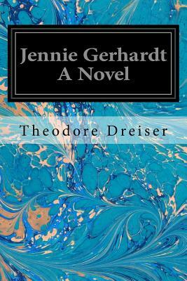 Jennie Gerhardt A Novel by Theodore Dreiser