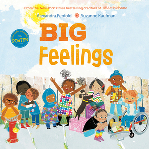 Big Feelings: From the New York Times Bestselling Creators of All Are Welcome by Alexandra Penfold