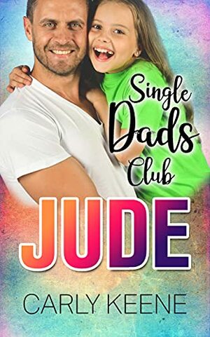 JUDE: A Single Dad/Curvy Woman Instalove Short Romance by Carly Keene