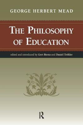 Philosophy of Education by Daniel Trohler, George Herbert Mead, Gert J. J. Biesta