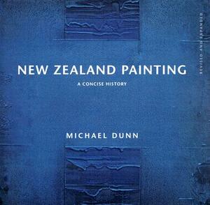 New Zealand Painting: A Concise History by Michael Dunn