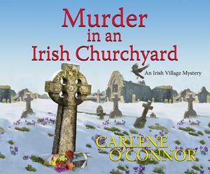 Murder in an Irish Churchyard by Carlene O'Connor