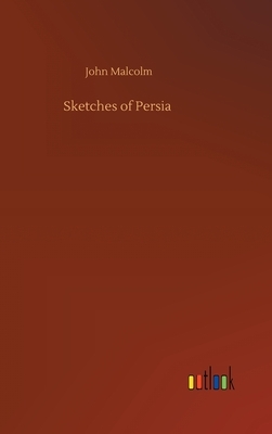 Sketches of Persia by John Malcolm