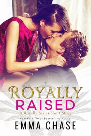 Royally Raised by Emma Chase