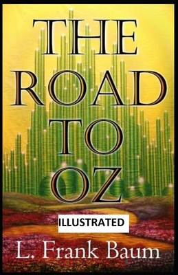 The Road to Oz ILLUSTRATED by L. Frank Baum