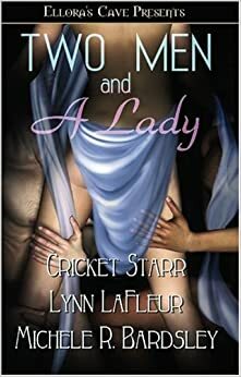 Two Men and a Lady by Cricket Starr, Michele Bardsley, Lynn LaFleur