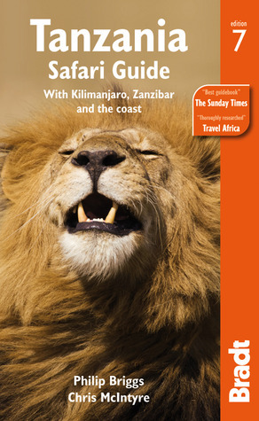 Tanzania Safari Guide with Kilimanjaro, Zanzibar and the Coast by Chris McIntyre, Philip Briggs