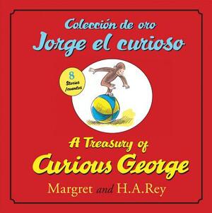 Coleccion de Oro Jorge El Curioso/A Treasury of Curious George (Bilingual Edition) by H.A. Rey