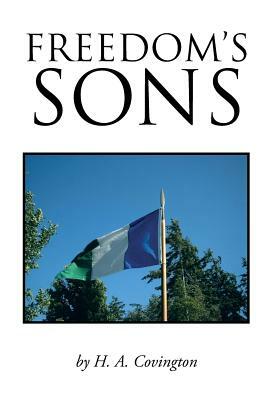 Freedom's Sons by H. A. Covington