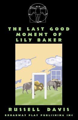 The Last Good Moment of Lily Baker by Russell Davis