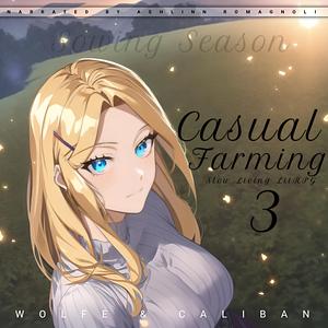 Casual Farming: Slow Living LitRPG 3 by Wolfe Locke, Mike Caliban