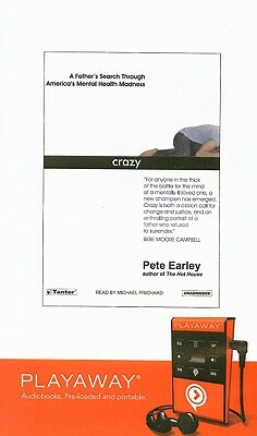 Crazy: A Father's Search Through America's Mental Health Madness [With Earphones] by Pete Earley