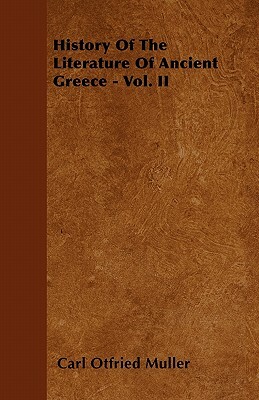 History of the Literature of Ancient Greece - Vol. II by Carl Otfried Muller