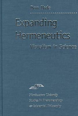 Expanding Hermeneutics: Visualism in Science by Don Ihde