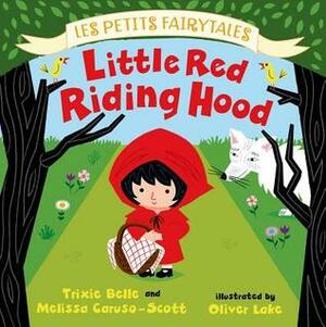 Little Red Riding Hood by Oliver Lake, Trixie Belle, Melissa Caruso-Scott