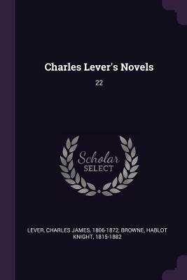 Charles Lever's Novels: 22 by Charles James Lever