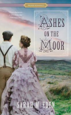 Ashes on the Moor by Sarah M. Eden