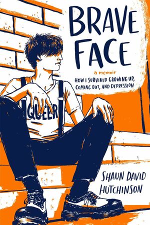 Brave Face by Shaun David Hutchinson