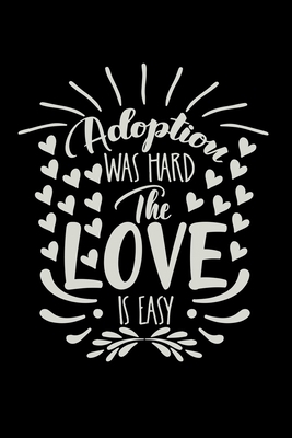 Adoption Was Hard The Love Is Easy: Infant Feeding And Baby Diaper Log 6"x9" 91 pages Book by Family Cutey