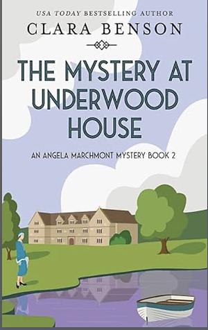 The Mystery at Underwood House by Clara Benson