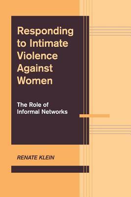 Responding to Intimate Violence Against Women: The Role of Informal Networks by Renate Klein