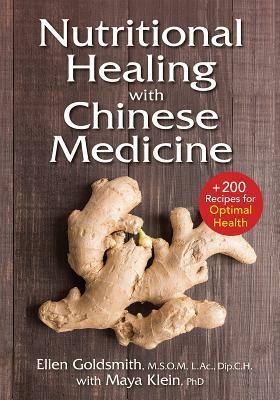 Nutritional Healing with Chinese Medicine: + 175 Recipes for Optimal Health by Ellen Goldsmith, Maya Klein
