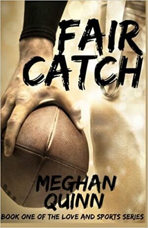 Fair Catch by Meghan Quinn